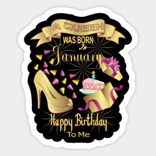 A Queen Was Born In January Happy Birthday To Me Sticker